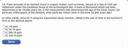 Trace amounts of an element found in organic matter, such as bones, decays at a rate of 10% per mil