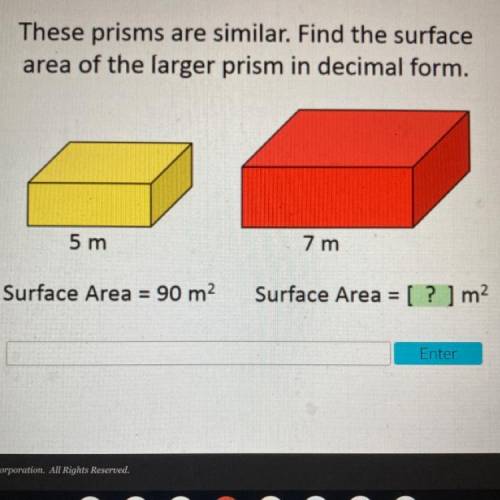 NEED HELP NOW. WILL GIVE BRAINLIEST

These prisms are similar. Find the surface
area of the larger