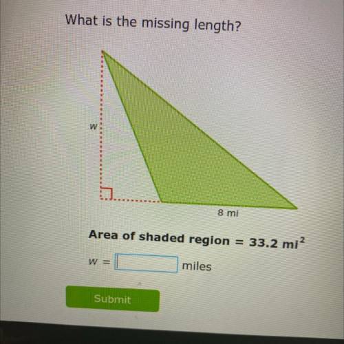 What is the missing length?
8 mi
Area of shaded region = 33.2 mi?
W =
miles