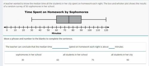 A teacher wanted to know the meduim time all the student in her city spent on homework each night t
