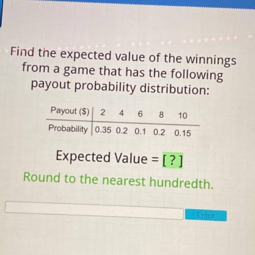 GIVING BRAINLIEST 

Find the expected value of the winnings
from a game that has the followin