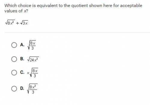 Which choice is equivalent to the quotient shown here for acceptable values of x?

√8^2 ÷ √3x
PLEA