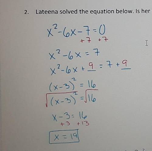 Please Help. Lateena solved the equation below. Is her solution correct? Explain why or why not?