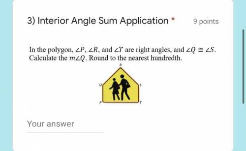 In the polygon, angle P, angle R, and angleT are right angles, and angle Q = angle S.

Calculate t