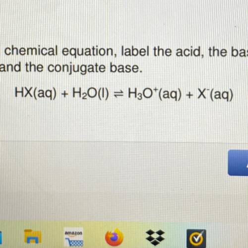 On the following chemical equation, label the acid, the base, the

conjugate acid, and the conjuga