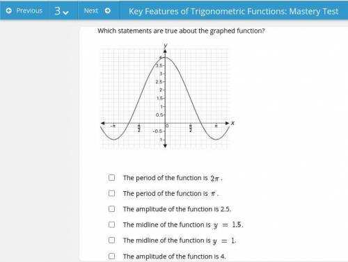 (Plz help! I'll mark brainliest) 
Q) Which statements are true about the graphed function?