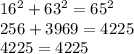 16^{2} +63^{2} =65^{2} \\256+3969=4225\\4225=4225