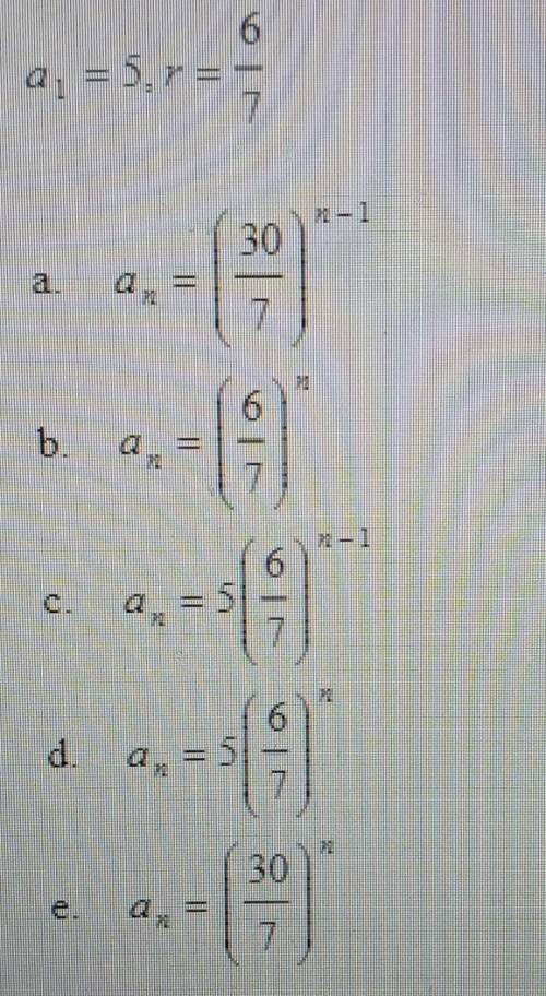 find the formula for the nth term of the geometric sequence. Assume the n begins with 1. a1=5, r=6/