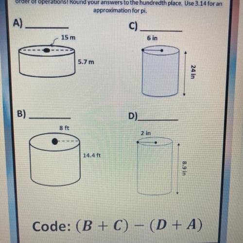 Determine the volume of the following cylinders with the given dimensions. To break the code substi