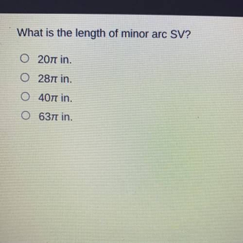 What is the length of minor arc SV?
20 in.
287 in.
407 in.
637 in.