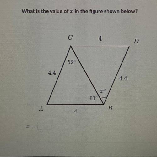 What is the value of x in the figure shown below?
4
D
52