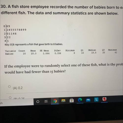 30. A fish store employee recorded the number of babies born to each of 20

different fish. The da