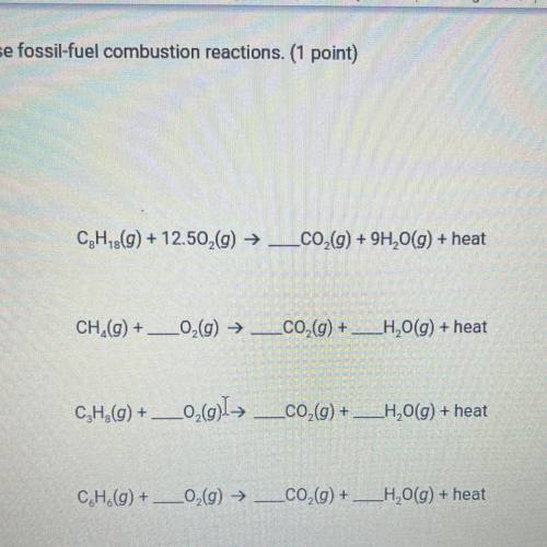 C. Balance these fossil-fuel combustion reactions. (1 point)