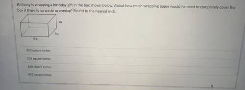 Anthony is wrapping a birthday gift in the box shown below about how much wrapping paper would he n