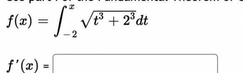Use part I of the Fundamental Theorem of Calculus to find the derivative of: (see attached)

[NOTE
