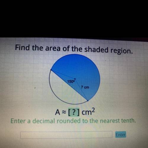 Find the area of the shaded region.

1500
7 cm
A=[?] cm2
Enter a decimal rounded to the nearest te