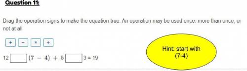 The question is in the attachment below 12_(7-4)+5_3=19. Please help me with this problem!