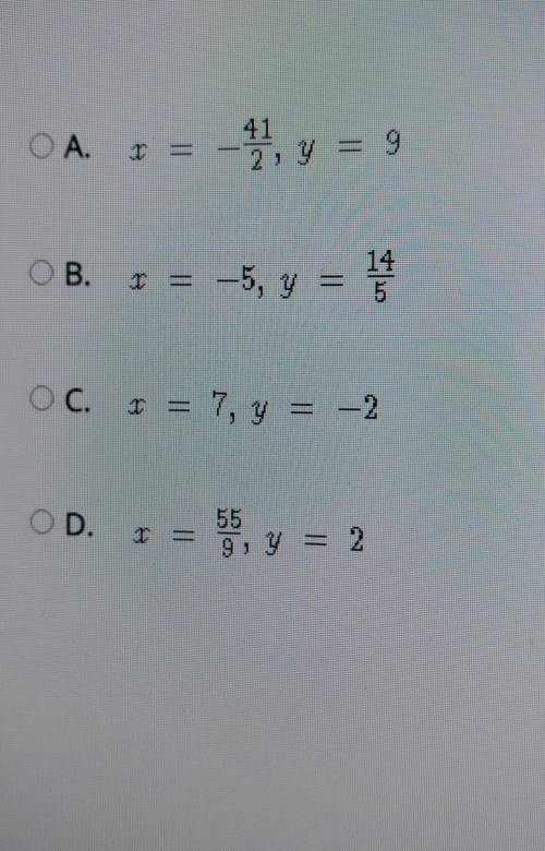 Use elimination to find the solution to the system of equations. 9x + 2y = 59

2x + 5y = 4 (Answer