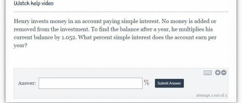 henry invests money in an account paying simple interest. No money is added or removed from the inv