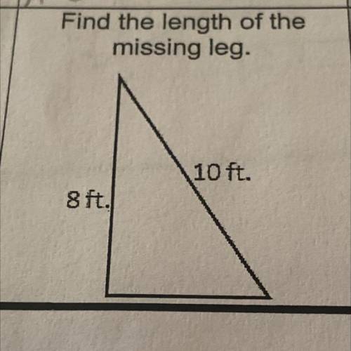 What’s the length of the
missing leg?
10 ft.
8 ft.
