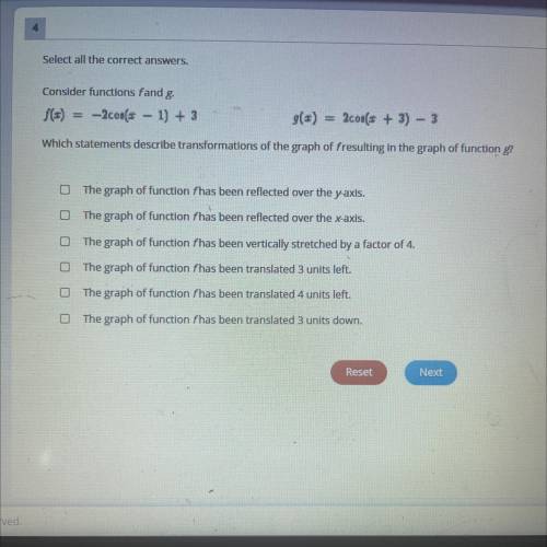 4

Select all the correct answers.
Consider functions fand g.
(s) = –2cos(s – 1) + 3
g(=) = 2cos(x