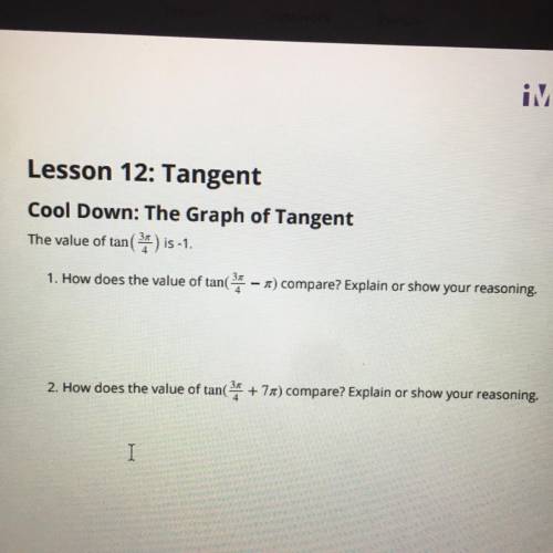 Lesson 12: The Graph of Tangent
I could use any type of help It’s due in the morning