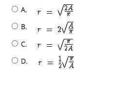 The formula below gives the area of a semi-circle, A, with a radius of r. A= 1/2 r². Solve the form
