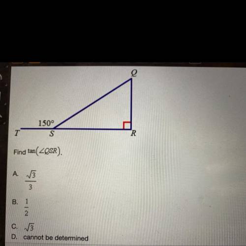 Find tan(QSR).
A. √3/3
B. 1/2
C. √3
D. cannot be determined