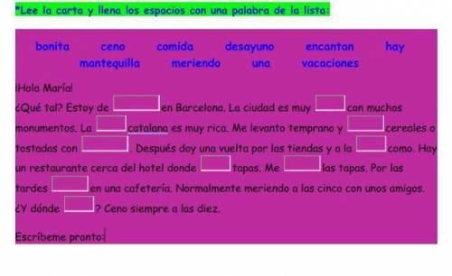 *Lee la carta y llena los espacios con una palabra de la lista:

bonita ceno comida desayuno encan