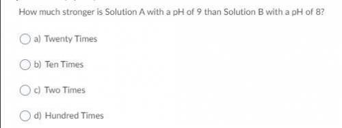 How much stronger is a solution A with a pH of 9 than solution b with a ph of 8