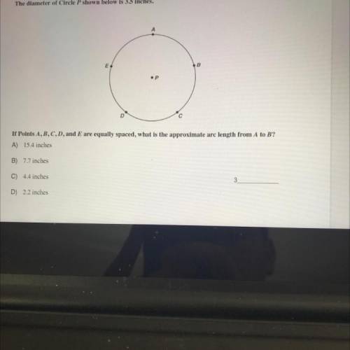 The diameter of Circle P shown below is 3.5 inches.

А
E.
B В
op
D
If Points A, B, C, D, and E are