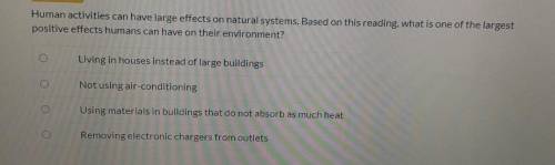 Human activities can have large effects on natural systems. Based on this reading, what is one of t
