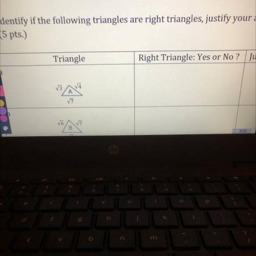 Identify if the following triangles are right triangles, justify your answer

 Triangle
Right Tria