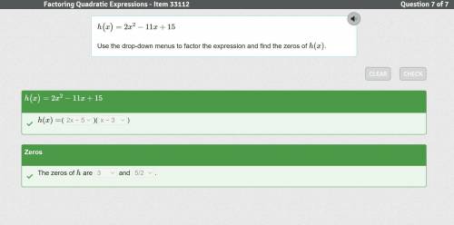 H(x)=2x^2−11x+15

Use the drop-down menus to factor the expression and find the zeros of h(x).