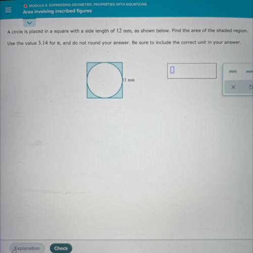 A circle is placed in a square with a side length of 12 mm, as shown below. Find the area of the sh