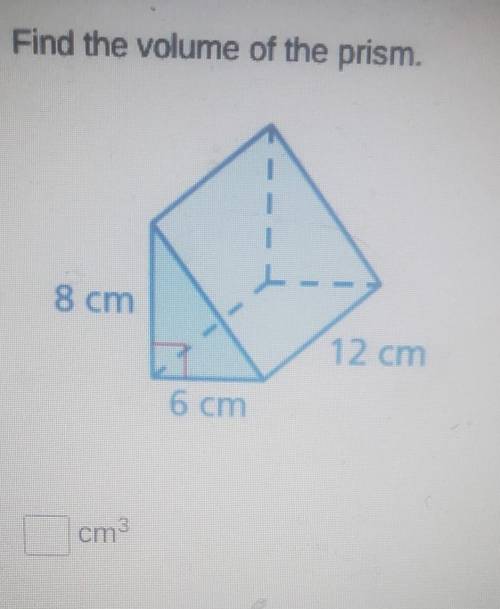 Find the volume of the prism. 8 cm 12 cm 6 cm​
