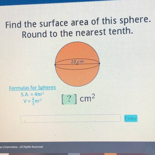 PLEASE HELP!! will give brainliest

Find the surface area of this sphere.
Round to the nearest ten