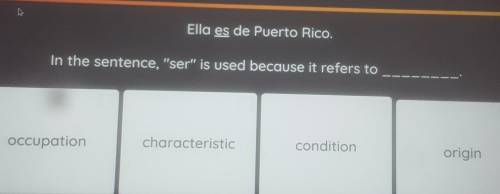 Ella es de Puerto Rico. In the sentence, ser is used because it refers to_____.SELECT ALL THAT AP
