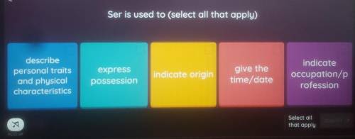 Ser is used to (select all that apply)​