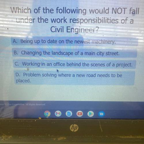 Which of the following would NOT fall

under the work responsibilities of a
Civil Engineer?
A. Bei