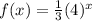 f(x) = \frac{1}{3} (4)^x