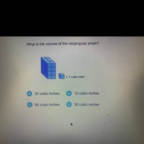 Help pleaseeee it’s timed

What is the volume of the rectangular prism?
= 1 cubic inch
А
32 cubic