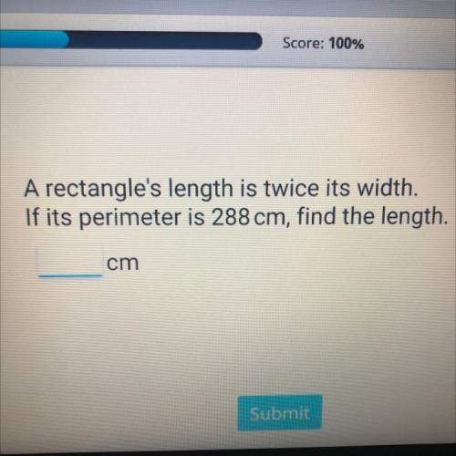 A rectangle's length is twice its width.
If its perimeter is 288 cm, find the length.