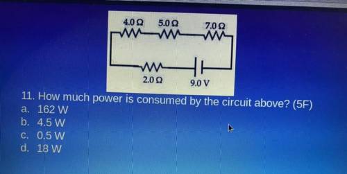 7.0 22

4.0 22 5.0 12
WM
H
2.0 22
9.0 V
11. How much power is consumed by the circuit above? (5F)
