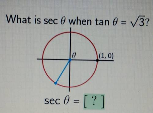 What is sec 0 when tan 0 = V3? Đ. (1, 0) sec 0 = [?]​