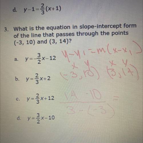 What is the equation in slope-intercept form

of the line that passes through the points
(-3, 10)