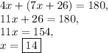 4x+(7x+26)=180,\\11x+26=180,\\11x=154,\\x=\boxed{14}