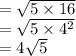=  \sqrt{5 \times 16}  \\  =  \sqrt{5 \times  {4}^{2} }  \\  = 4 \sqrt{5}