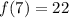 f(7)=22