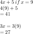 4x + 5 \: if \: x = 9 \\ 4(9) + 5 \\  = 41 \\  \\ 3x = 3(9) \\  = 27